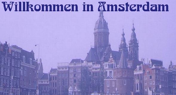 Amsterdam. Willkommen in 
Amsterdam! Klick hier, um zur ausfhrlichen Inhaltsbersicht der Amsterdamseite zu kommen!